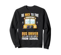 Be Nice to The Bus Driver, Funny School Bus Driver Felpa