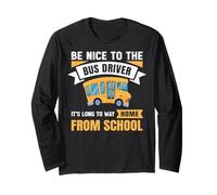 Be Nice to The Bus Driver, Funny School Bus Driver Maglia a Manica