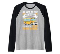 Be Nice to The Bus Driver, Funny School Bus Driver Maglia con Maniche Raglan