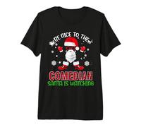 Be Nice To The Comedian Santa Is Watching Funny Christmas Maglietta Premium