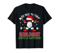 Be Nice To The Geologist Santa Is Watching Funny Christmas Maglietta