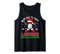 Be Nice To The Laborer Santa Is Watching Funny Christmas Canotta