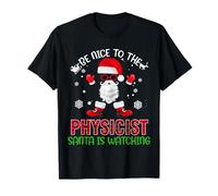 Be Nice To The Physicist Santa Is Watching Christmas Xmas Maglietta