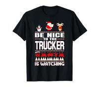 Be Nice To The Trucker Santa Is Watching Funny Christmas Maglietta