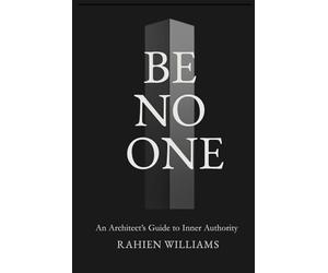 Be No One: An Architect's Guide to Inner Authority