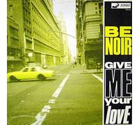 Be Noir - BE NOIR / GIVE ME YOUR LOVE