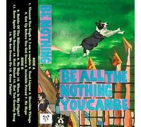 Be Nothing Be All the Nothing You Can Be (Cassette)