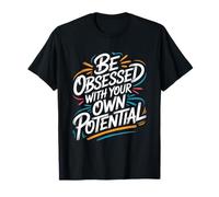 Be Obsessed with Your Own Potential - Citazione Motivazionale Maglietta