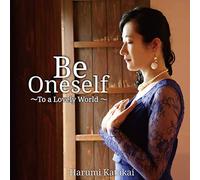 Be Oneself ～To a Lovely World～