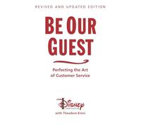 Be Our Guest-Revised and Updated Edition: Perfecting the Art of Customer Service