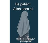 Be patient, Allah sees all: Be patient, for Allah does not waste the reward of the good - An Islamic Lined Notebook