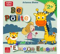 Be Polite Essere Educati BILINGUAL BABY BOOK 2 + English - Italian Teachers Approved Bilingv.Academy