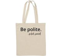 Be Polite Go F*ck Yourself - Borsa tote in cotone naturale, colore: Bianco