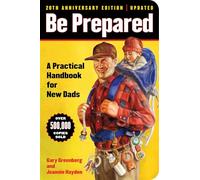 Be Prepared: A Practical Handbook for New Dads: Volume 1