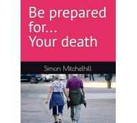 Be prepared for... Your death