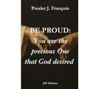 BE PROUD: You are the precious One that God desired