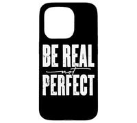 Be Real Not Perfect Messaggio motivazionale Custodia per iPhone 15 Pro