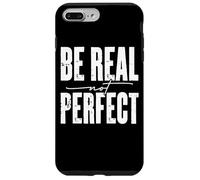 Be Real Not Perfect Messaggio motivazionale Custodia per iPhone 7 Plus/8 Plus