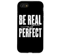Be Real Not Perfect Messaggio motivazionale Custodia per iPhone SE (2020) / 7 / 8