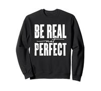 Be Real Not Perfect Messaggio motivazionale Felpa