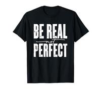 Be Real Not Perfect Messaggio motivazionale Maglietta