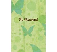Be Renewed: Notebook for Renewing Your Mind and Living Transformed for Daily Devotions, Prayer Journal, Gratitude Lists, and Inspirational Writing