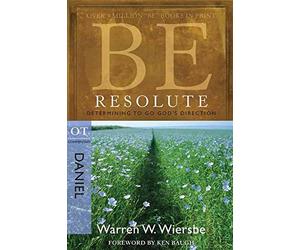[(Be Resolute - Daniel : Determining to Go God's Direction)] [By (author) Warren Wiersbe] published on (October, 2014)