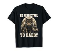 Be Respectful To Daddy Divertente Alpha Wolf Sarcastico papà Scherzo Maglietta