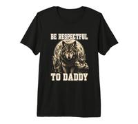 Be Respectful To Daddy Divertente Alpha Wolf Sarcastico papà Scherzo Maglietta Premium