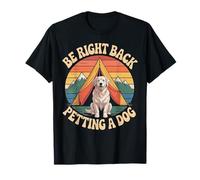 Be Right Back Accarezzare Un Cane Campeggio Montagna Maglietta