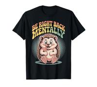 Be Right Back Mentally Cute Hedgehog Occhiali Maglietta