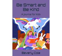 Be Smart and Be Kind: A Journal for Kids