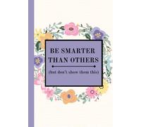 Be Smarter Than Others (but don't show them this): Motivational Journal, Place for your thoughts, Inspirational notebook