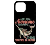 Be So Awesome That People Think You're A Myth Custodia per iPhone 16 Pro Max