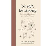 Kashmir Maryam Aleena Masroor Be Soft, Be Strong (Tascabile)