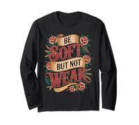 Be Soft But Not Weak Emozione Forza Motivazione - Maglia a Manica