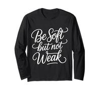 Be Soft But Not Weak Emozione Forza Motivazione - Maglia a Manica