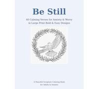Be Still: 40 Calming Verses for Anxiety & Worry in Large Print Bold & Easy Designs