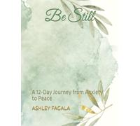 Be Still: A 12-Day Journey from Anxiety to Peace
