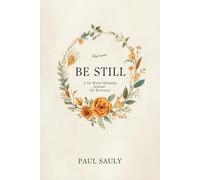 Be Still: A 52-W hristian Journal for Recovery (Deluxe Hardcover Edition) - Scripture, Strength & Reflection
