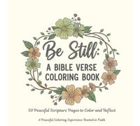 Be Still: A Bible Verse Coloring Book: 50 Bible Verse Coloring Pages for Peace and Reflection
