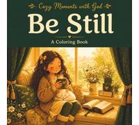 Be Still: A Christian Coloring Book for Peace, Rest, and Quiet Time with God