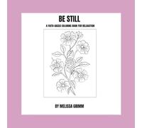 BE STILL A FAITH BASED COLORING BOOK FOR RELAXATION