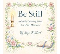 Be Still: A Gentle Coloring Book for Quiet Moments