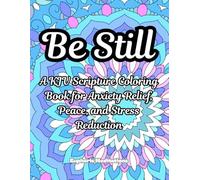 Be Still: A KJV Scripture Coloring Book for Anxiety Relief, Peace, and Stress Reduction