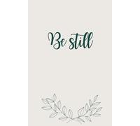 Be Still: A Minimalist Faith Journal: Undated, Lined Space for Prayer, Reflection, and Quiet Moments