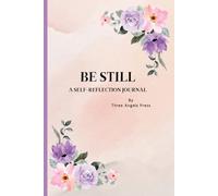 BE STILL: A SELF-REFLECTION JOURNAL
