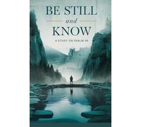 Be Still and Know: 1
