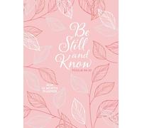Be Still and Know (2026 Planner): 12-Month Weekly Planner