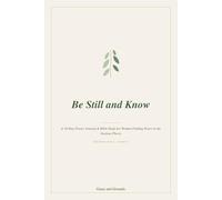 Be Still And Know: A 30-Day Prayer Journal & Bible Study for Women Finding Peace in the Anxious Places.